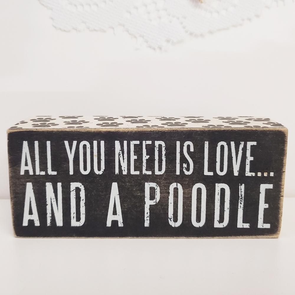 ALL YOU NEED IS LOVE AND A POODLE.. Wooden 3 dimensional Decor Sign